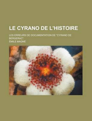 Book cover for Le Cyrano de L'Histoire; Les Erreurs de Documentation de Cyrano de Bergerac.