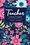 Book cover for Teacher Lesson Planner July 2019 - June 2020