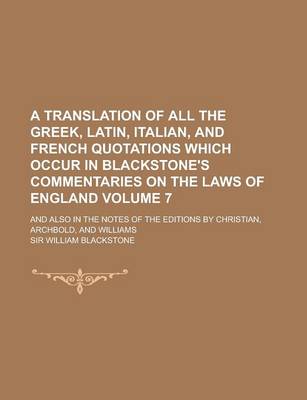 Book cover for A Translation of All the Greek, Latin, Italian, and French Quotations Which Occur in Blackstone's Commentaries on the Laws of England; And Also in T