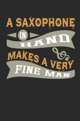 Cover of A Saxophone in Hand Makes a Very Fine Man