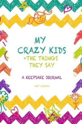 Cover of My Crazy Kids and the Things they Say