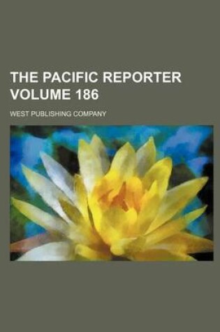 Cover of The Pacific Reporter Volume 186
