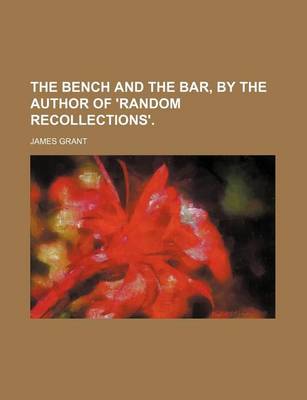 Book cover for The Bench and the Bar, by the Author of 'Random Recollections'.