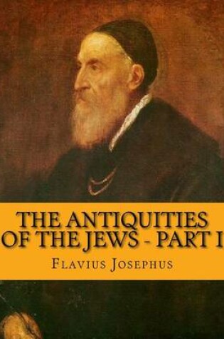 Cover of The Antiquities of the Jews - Part I
