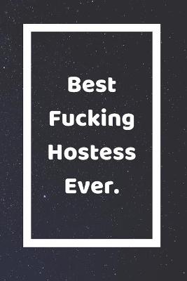 Book cover for Best Fucking Hostess Ever