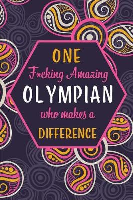 Book cover for One F*cking Amazing Olympian Who Makes A Difference