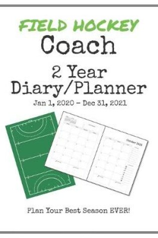 Cover of Field Hockey Coach 2020-2021 Diary Planner