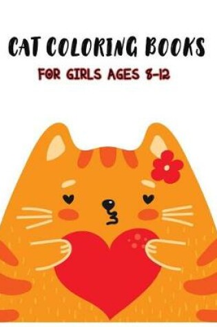Cover of Cat Coloring Books For Girls Ages 8-12