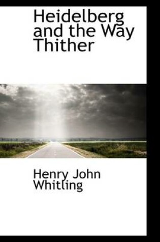 Cover of Heidelberg and the Way Thither