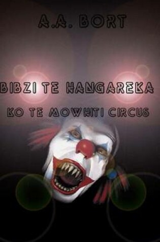 Cover of Bibzi Te Hangareka Ko Te Mowhiti Circus