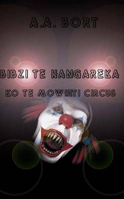 Book cover for Bibzi Te Hangareka Ko Te Mowhiti Circus