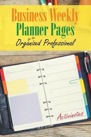 Cover of Business Weekly Planner Pages for the Organized Professional