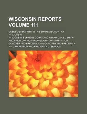 Book cover for Wisconsin Reports; Cases Determined in the Supreme Court of Wisconsin Volume 111