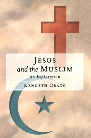 Cover of Jesus and the Muslim