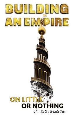 Cover of Building An Empire On Little Or Nothing