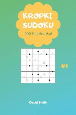 Book cover for Kropki Sudoku - 200 Puzzles 6x6 Vol.1