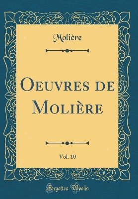 Book cover for Oeuvres de Molière, Vol. 10 (Classic Reprint)