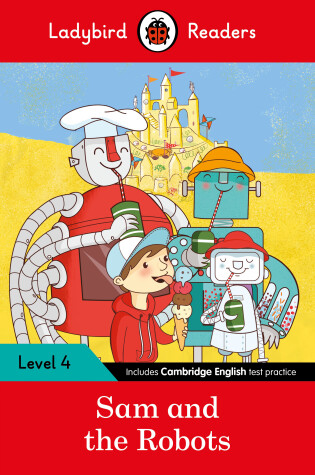 Cover of Sam and the Robots: Ladybird Readers Level 4