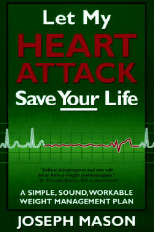 Cover of Let My Heart Attack Save Your Life