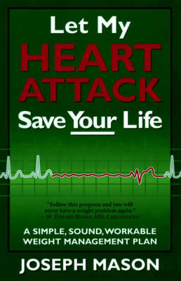 Book cover for Let My Heart Attack Save Your Life