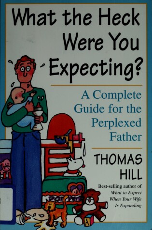Cover of What the Heck Were You Expecting?
