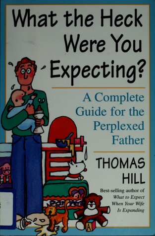 Book cover for What the Heck Were You Expecting?