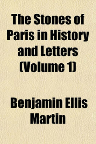 Cover of The Stones of Paris in History and Letters (Volume 1)