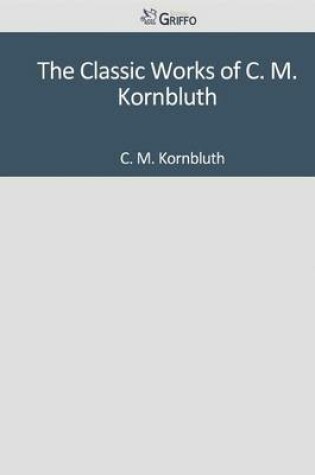 Cover of The Classic Works of C. M. Kornbluth