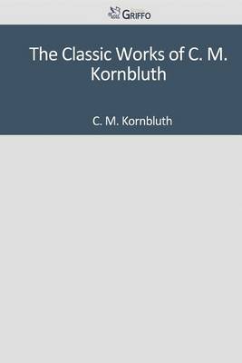 Book cover for The Classic Works of C. M. Kornbluth