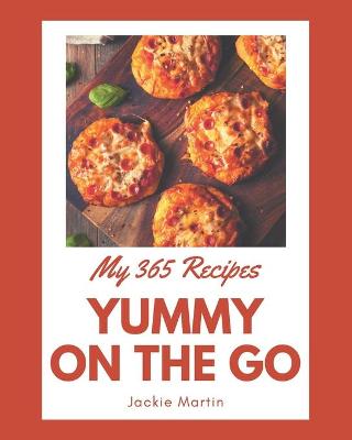 Book cover for My 365 Yummy On The Go Recipes