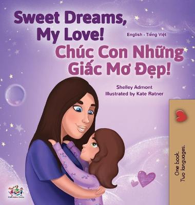 Book cover for Sweet Dreams, My Love (English Vietnamese Bilingual Book for Kids)