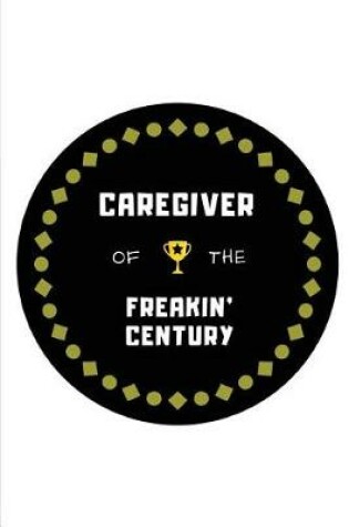 Cover of Caregiver of the Freakin' Century