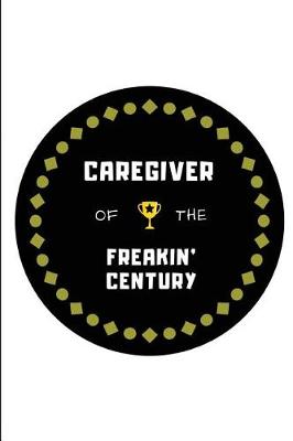 Book cover for Caregiver of the Freakin' Century