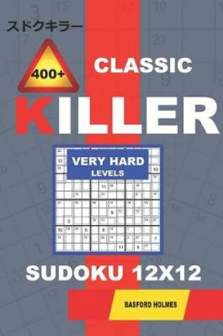 Cover of Сlassic 400 + Killer Very hard levels sudoku 12 x 12