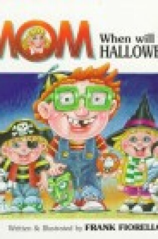 Cover of Mom, When Will It Be Halloween?