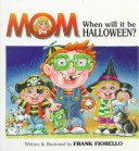 Book cover for Mom, When Will It Be Halloween?