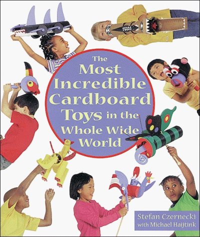 Book cover for The Most Incredible Cardboard Toys in the Whole Wide World