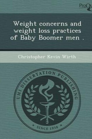 Cover of Weight Concerns and Weight Loss Practices of Baby Boomer Men