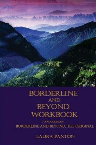 Cover of Borderline and Beyond Workbook- To Accompany Borderline and Beyond, the Original