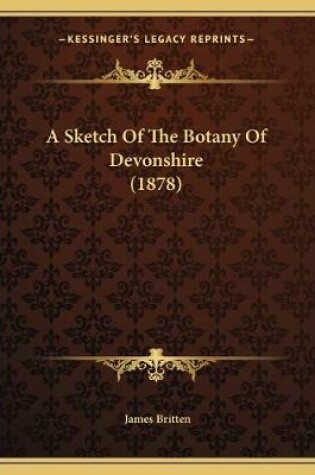 Cover of A Sketch Of The Botany Of Devonshire (1878)