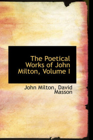 Cover of The Poetical Works of John Milton, Volume I