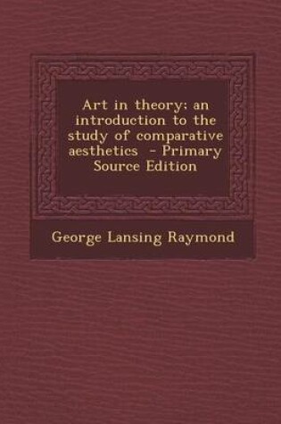 Cover of Art in Theory; An Introduction to the Study of Comparative Aesthetics