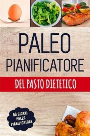 Cover of Paleo Pianificatore del Pasto Dietetico