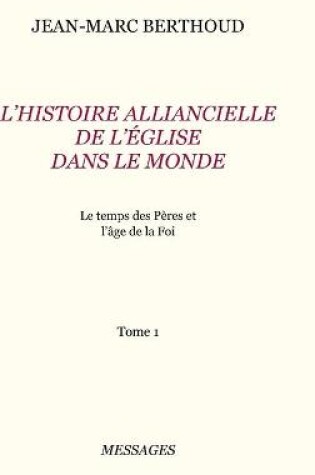 Cover of Tome 1. L'HISTOIRE ALLIANCIELLE DE L'EGLISE DANS LE MONDE