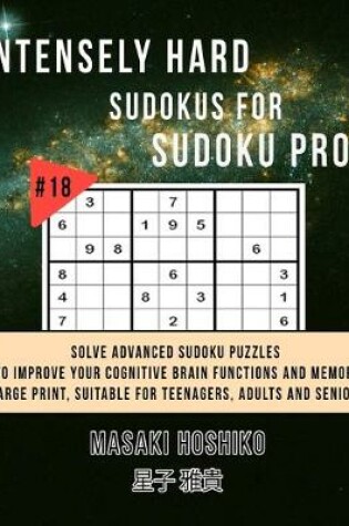 Cover of Intensely Hard Sudokus for Sudoku Pros #18