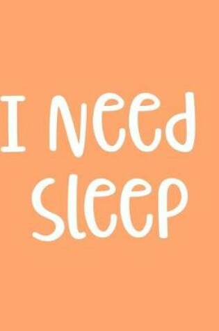 Cover of I Need Sleep