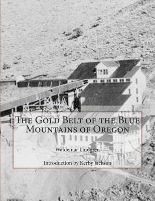 Book cover for The Gold Belt of the Blue Mountains of Oregon