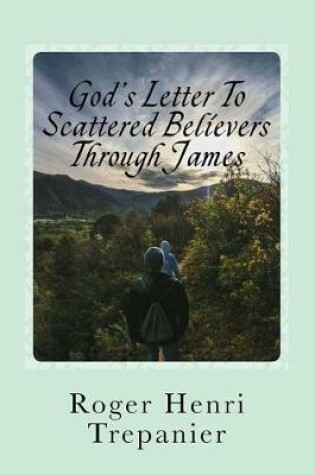 Cover of God's Letter To Scattered Believers Through James