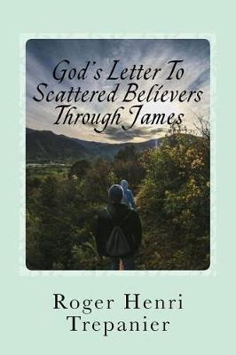 Cover of God's Letter To Scattered Believers Through James