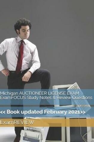 Cover of Michigan AUCTIONEER LICENSE EXAM ExamFOCUS Study Notes & Review Questions